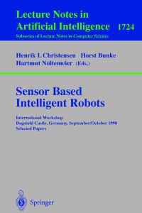 Book Cover for Sensor Based Intelligent Robots Lecture Notes in Artificial Intelligence by Henrik I Christensen, Horst Bunke, Hartmut Noltemeier