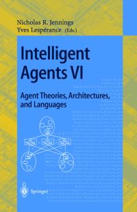 Book Cover for Intelligent Agents VI. Agent Theories, Architectures, and Languages Lecture Notes in Artificial Intelligence by Nicholas R Jennings, Yves Lesperance