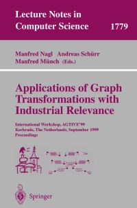 Book Cover for Applications of Graph Transformations With Industrial Relevance by AGTIVE Symposium, Manfred Nagl, Andreas Schürr, Manfred Münch