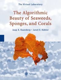 Book Cover for The Algorithmic Beauty of Seaweeds, Sponges and Corals by Jaap A Kaandorp, Janet E Kübler