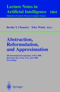 Book Cover for Abstraction, Reformulation, and Approximation by SARA 2000 Conference, Berthe Y Choueiry, Toby Walsh