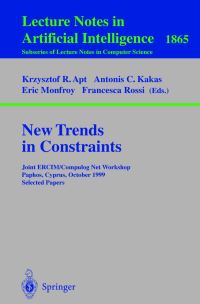 Book Cover for New Trends in Constraints Lecture Notes in Artificial Intelligence by Krzysztof R Apt, Antonis Kakas, Eric Monfroy, Francesca Rossi