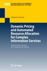 Book Cover for Dynamic Pricing and Automated Resource Allocation for Complex Information Services by Michael Schwind