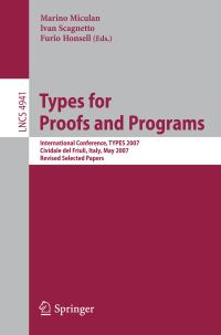 Book Cover for Types for Proofs and Programs by TYPES 2007, Marino Miculan, Ivan Scagnetto, Furio Honsell