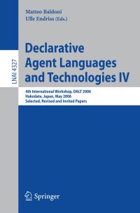 Book Cover for Declarative Agent Languages and Technologies IV by International Workshop on Declarative Agent Languages and Technologies, Matteo Baldoni, Ulle Endriss
