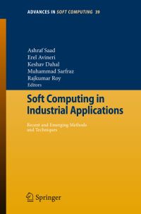 Book Cover for Soft Computing in Industrial Applications by Ashraf Saad, Erel Avineri, Keshav Dahal, Muhammad Sarfraz, Rajkumar Roy