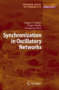Book Cover for Synchronization in Oscillatory Networks by Grigory V Osipov, J Kurths, Changsong Zhou