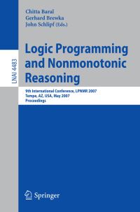 Book Cover for Logic Programming and Nonmonotonic Reasoning Lecture Notes in Artificial Intelligence by Chitta Baral, Gerhard Brewka, John Schlipf