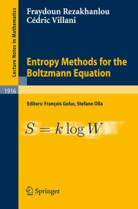 Book Cover for Entropy Methods for the Boltzmann Equation by Fraydoun Rezakhanlou, Cédric Villani, François Golse, Stefano Olla, Centre Émile Borel