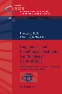 Book Cover for Lagrangian and Hamiltonian Methods For Nonlinear Control 2006 by Francesco Bullo, Kenji Fujimoto