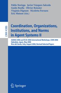 Book Cover for Coordination, Organizations, Institutions, and Norms in Agent Systems II Lecture Notes in Artificial Intelligence by Pablo Noriega, Javier VázquezSalceda, Guido Boella, Olivier Boissier, Virginia Dignum, Nicoletta Fornara, Eric T Matson