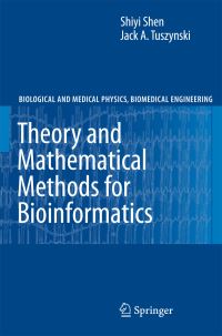 Book Cover for Theory and Mathematical Methods in Bioinformatics by Shiyi Shen, J A Tuszynski