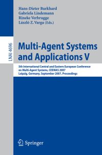 Book Cover for Multi-Agent Systems and Applications V Lecture Notes in Artificial Intelligence by HansDieter Burkhard, Gabriela Lindemann, Rineke Verbrugge, Laszlo Varga