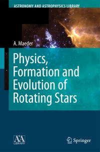Book Cover for Physics, Formation and Evolution of Rotating Stars by André Maeder