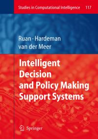 Book Cover for Intelligent Decision and Policy Making Support Systems by Da Ruan, Frank Hardeman, Klaas van der Meer