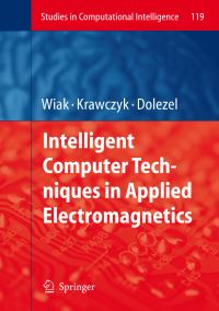 Book Cover for Intelligent Computer Techniques in Applied Electromagnetics by Electrical and Electronic Engineering International Symposium on Electromagnetic Fields in Mechatronics, S Wiak, Andrzej Krawczyk, Ivo Dolezel