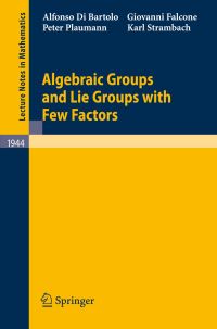 Book Cover for Algebraic Groups and Lie Groups With Few Factors by Alfonso Di Bartolo