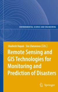 Book Cover for Remote Sensing and GIS Technologies for Monitoring and Prediction of Disasters by Shailesh Nayak, Siyka Zlatanova
