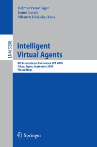 Book Cover for Intelligent Virtual Agents Lecture Notes in Artificial Intelligence by Helmut Prendinger, James Lester, Mitsuru Ishizuka