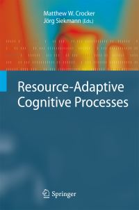 Book Cover for Resource-Adaptive Cognitive Processes by Matthew W Crocker, Jörg H Siekmann