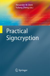 Book Cover for Practical Signcryption by Alexander W Dent, Yuliang Zheng