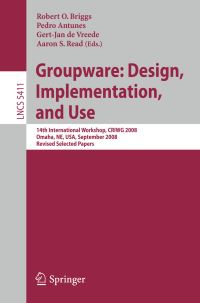 Book Cover for Groupware: Design, Implementation, and Use Information Systems and Applications, Incl. Internet/Web, and HCI by Robert O Briggs, Pedro Antunes, GertJan de Vreede, Aaron S Read