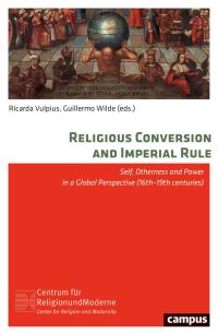 Book Cover for Religious Conversion and Imperial Rule by Ricarda Vulpius, Guillermo Wilde