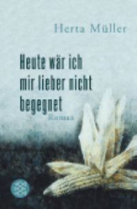 Book Cover for Heute Ware Ich Mir Lieber Nicht Begegnet by Herta Muller
