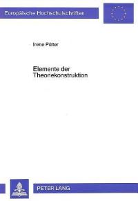 Book Cover for Elemente Der Theoriekonstruktion Realitaetsausschnitte Und Zusammenhangsmodelle in Theorien Am Beispiel Amerikanischer Normalitaetskonzepte by Irene Puetter