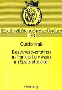 Book Cover for Das Arrestverfahren in Frankfurt Am Main Im Spaetmittelalter by Guido Krass