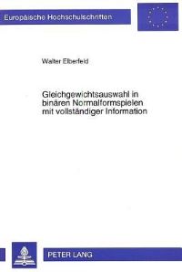 Book Cover for Gleichgewichtsauswahl in Binaeren Normalformspielen Mit Vollstaendiger Information by Walter Elberfeld