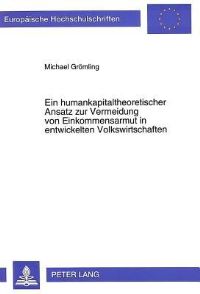 Book Cover for Ein Humankapitaltheoretischer Ansatz Zur Vermeidung Von Einkommensarmut in Entwickelten Volkswirtschaften by Michael Groemling