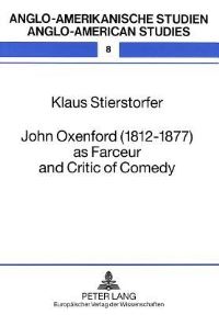 Book Cover for John Oxenford (1812-1877) as Farceur and Critic of Comedy by Klaus Stierstorfer