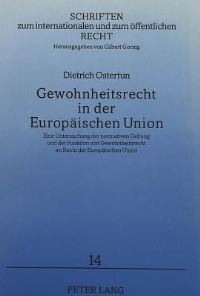 Book Cover for Gewohnheitsrecht in Der Europaeischen Union Eine Untersuchung Der Normativen Geltung Und Der Funktion Von Gewohnheitsrecht Im Recht Der Europaeischen Union by Dietrich Ostertun