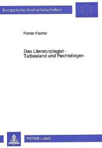 Book Cover for Das Literaturplagiat - Tatbestand Und Rechtsfolgen by Florian Fischer