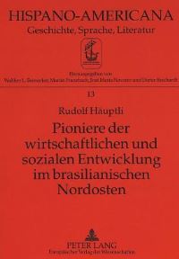 Book Cover for Pioniere Der Wirtschaftlichen Und Sozialen Entwicklung Im Brasilianischen Nordosten Die Wasserkraftgesellschaft Des Sao Francisco - Pionierphase, Expansion Und Umbruch (1948-1974) by Rudolf Haeuptli