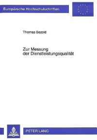 Book Cover for Zur Messung Der Dienstleistungsqualitaet Eine Theoretische Und Empirische Studie Zur Methodenentwicklung Unter Besonderer Beruecksichtigung Des Ereignisorientierten Ansatzes by Thomas Bezold