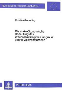 Book Cover for Die Makrookonomische Bedeutung Des Wechselkursregimes Fur Große Offene Volkswirtschaften by Christina Gerberding