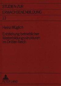 Book Cover for Entstehung Betrieblicher Weiterbildungsstrukturen Im Dritten Reich by Heinz Mueglich