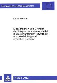 Book Cover for Moglichkeiten Und Grenzen Der Integration Von Artenvielfalt in Die Okonomische Bewertung Vor Dem Hintergrund Ethischer Normen by Frauke Pirscher