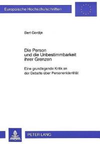 Book Cover for Die Person Und Die Unbestimmbarkeit Ihrer Grenzen Eine Grundlegende Kritik an Der Debatte Ueber Personenidentitaet by Bert Gordijn