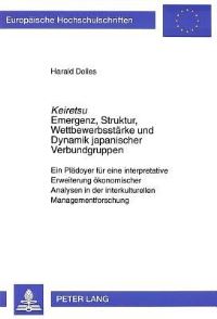 Book Cover for Keiretsu Emergenz, Struktur, Wettbewerbsstaerke Und Dynamik Japanischer Verbundgruppen Ein Plaedoyer Fuer Eine Interpretative Erweiterung Oekonomischer Analysen in Der Interkulturellen Managementforsc by Harald Dolles