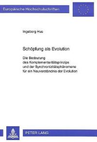 Book Cover for Schoepfung Als Evolution Die Bedeutung Des Komplementaritaetsprinzips Und Der Synchronizitaetsphaenomene Fuer Ein Neuverstaendnis Der Evolution by Ingeborg Hus