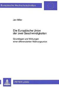 Book Cover for Die Europaeische Union Der Zwei Geschwindigkeiten Grundlagen Und Wirkungen Einer Differenzierten Waehrungsunion by Jan Miller