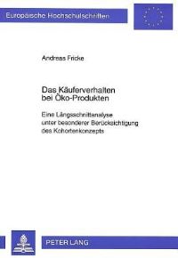 Book Cover for Das Kaeuferverhalten Bei Oeko-Produkten Eine Laengsschnittanalyse Unter Besonderer Beruecksichtigung Des Kohortenkonzepts by Andreas Fricke