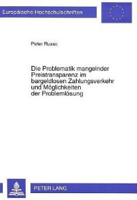 Book Cover for Die Problematik Mangelnder Preistransparenz Im Bargeldlosen Zahlungsverkehr Und Moeglichkeiten Der Problemloesung by Peter Russo
