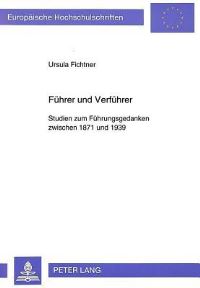 Book Cover for Fuehrer Und Verfuehrer Studien Zum Fuehrungsgedanken Zwischen 1871 Und 1939 by Ursula Fichtner