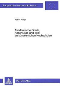 Book Cover for Akademische Grade, Abschlusse Und Titel an Kunstlerischen Hochschulen by Katrin Hofer