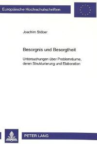 Book Cover for Besorgnis Und Besorgtheit Untersuchungen Ueber Problemraeume, Deren Strukturierung Und Elaboration by Joachim Stoeber