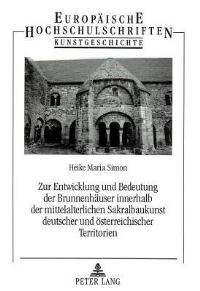 Book Cover for Zur Entwicklung Und Bedeutung Der Brunnenhauser Innerhalb Der Mittelalterlichen Sakralbaukunst Deutscher Und Osterreichischer Territorien by Heike Maria Simon